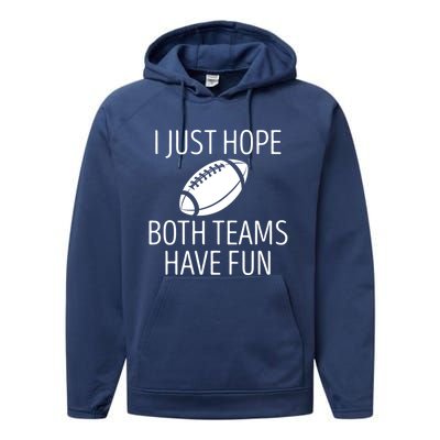 I Just Hope Both Teams Have Fun Funny American Football Great Gift Performance Fleece Hoodie