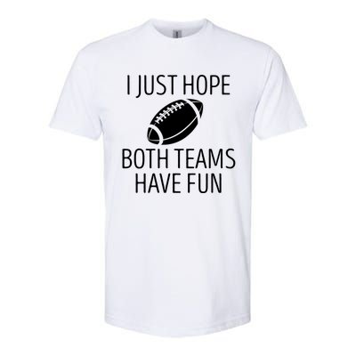 I Just Hope Both Teams Have Fun Funny American Football Great Gift Softstyle CVC T-Shirt