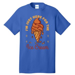 Im Just Here For The Ice Cream Funny Cruise Vacation Cool Gift Tall T-Shirt