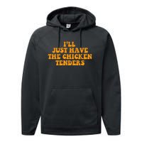 I'll Just Have The Chicken Tenders Groovy Quote Performance Fleece Hoodie