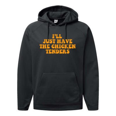 I'll Just Have The Chicken Tenders Groovy Quote Performance Fleece Hoodie