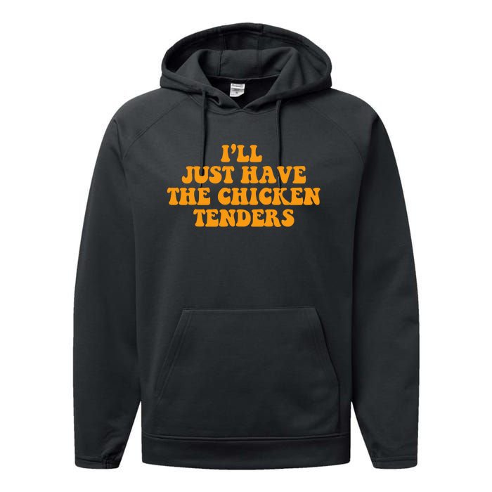 I'll Just Have The Chicken Tenders Groovy Quote Performance Fleece Hoodie