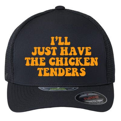 I'll Just Have The Chicken Tenders Groovy Quote Flexfit Unipanel Trucker Cap