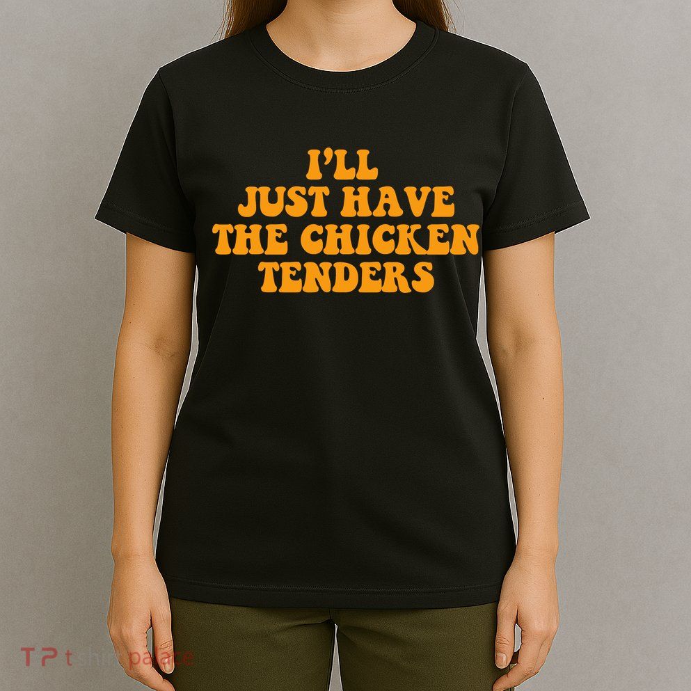 I'll Just Have The Chicken Tenders Groovy Quote T-Shirt