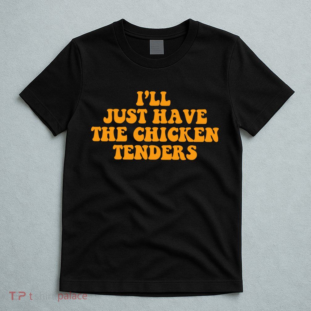 I'll Just Have The Chicken Tenders Groovy Quote T-Shirt