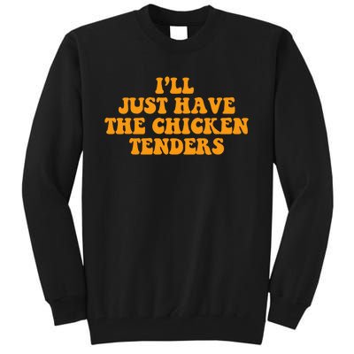 I'll Just Have The Chicken Tenders Groovy Quote Tall Sweatshirt