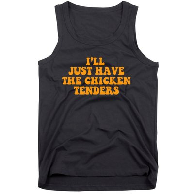 I'll Just Have The Chicken Tenders Groovy Quote Tank Top