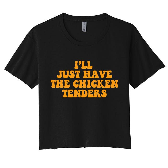 I'll Just Have The Chicken Tenders Groovy Quote Women's Crop Top Tee