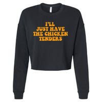 I'll Just Have The Chicken Tenders Groovy Quote Cropped Pullover Crew