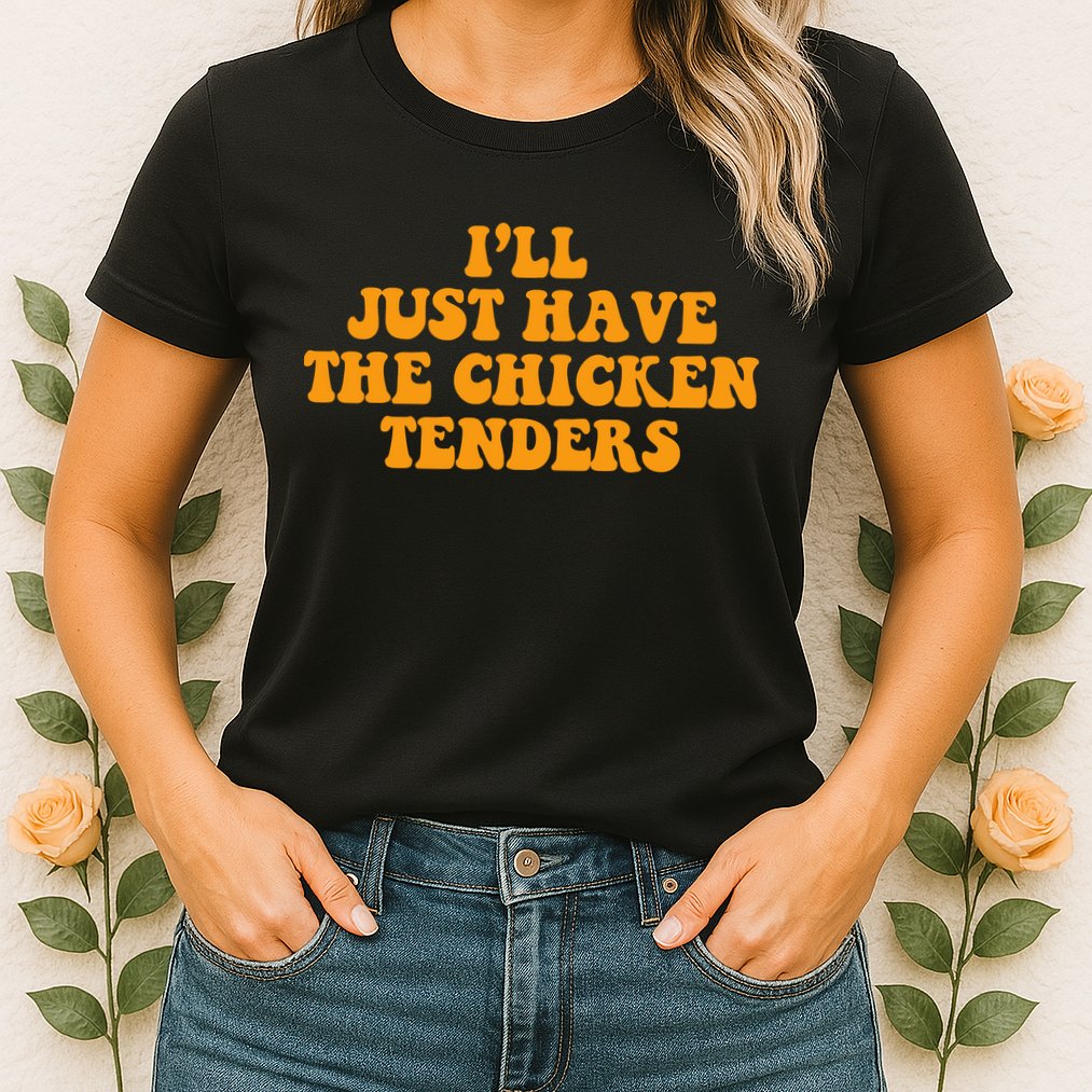 I'll Just Have The Chicken Tenders Groovy Quote Womens T-Shirt