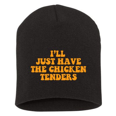 I'll Just Have The Chicken Tenders Groovy Quote Short Acrylic Beanie