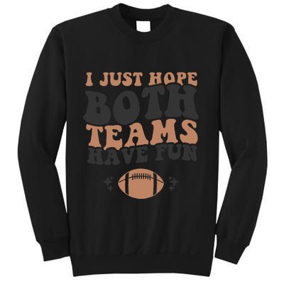 I just hope both teams have fun funny American football Sweatshirt