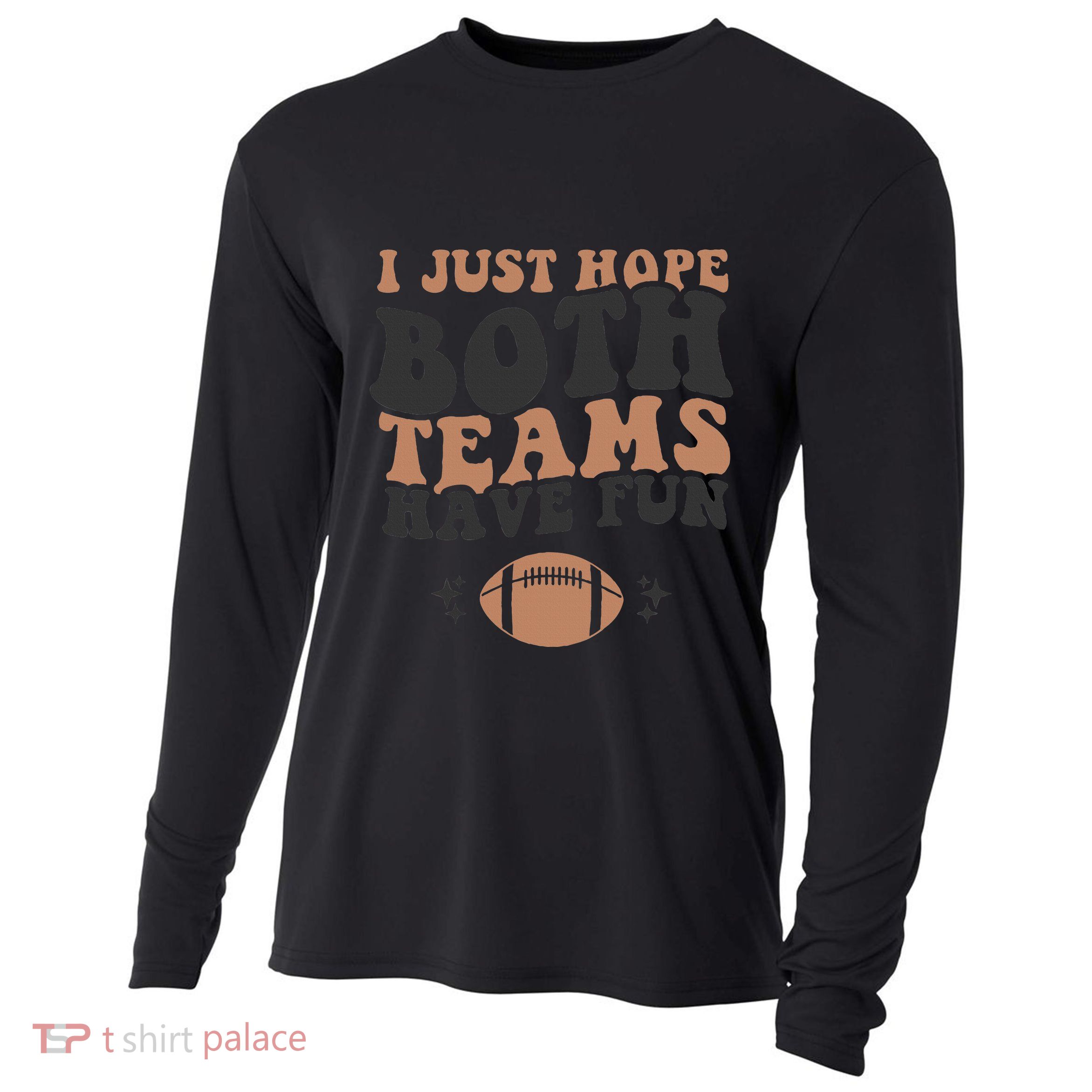I just hope both teams have fun funny American football Cooling Performance Long Sleeve Crew