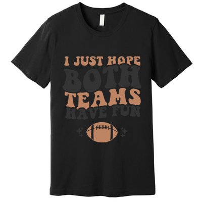I just hope both teams have fun funny American football Premium T-Shirt