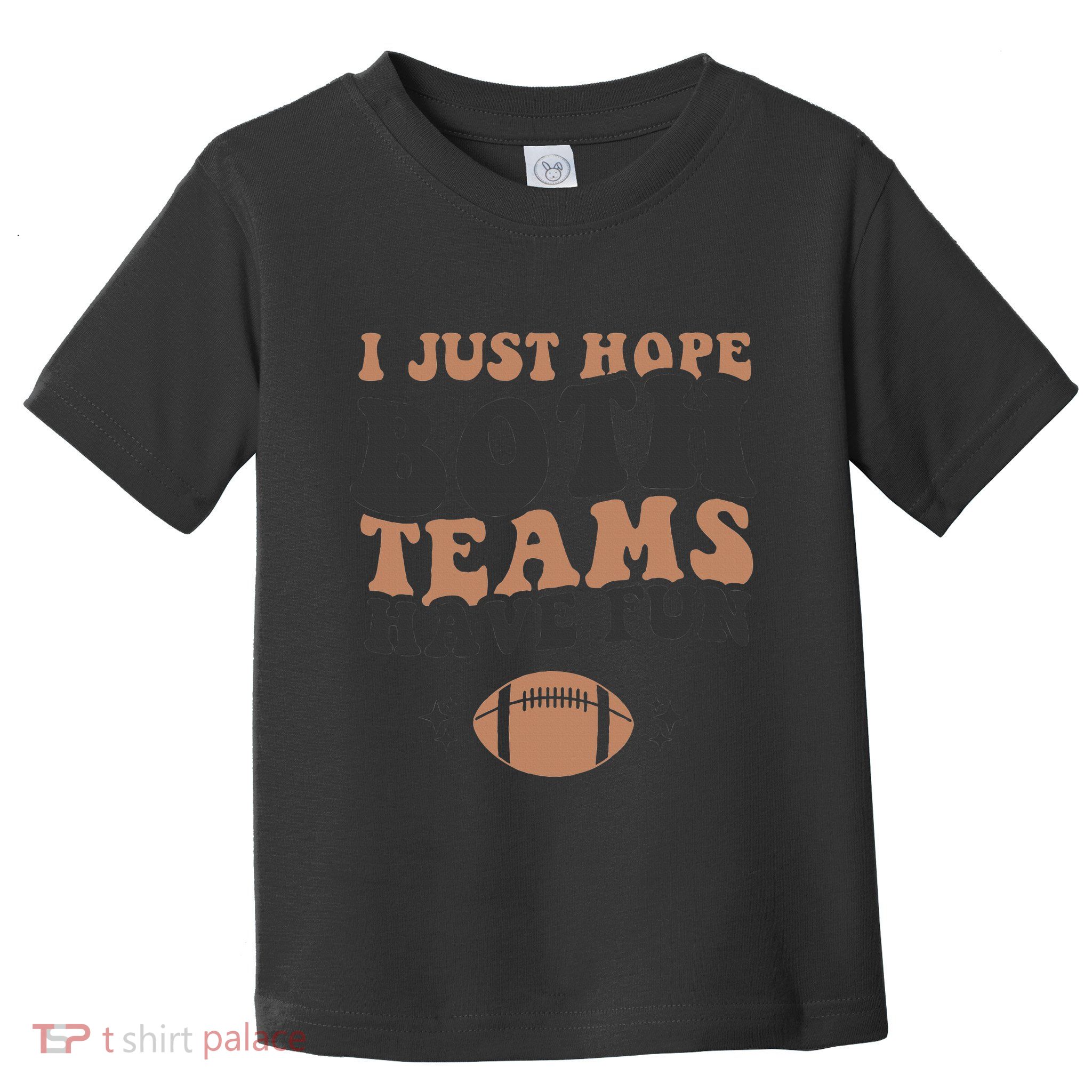 I just hope both teams have fun funny American football Toddler T-Shirt