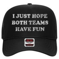 I Just Hope Both Teams Have Fun High Crown Mesh Back Trucker Hat