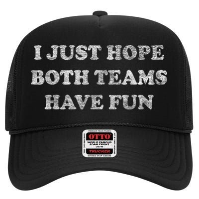 I Just Hope Both Teams Have Fun High Crown Mesh Back Trucker Hat