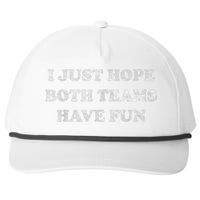 I Just Hope Both Teams Have Fun Snapback Five-Panel Rope Hat