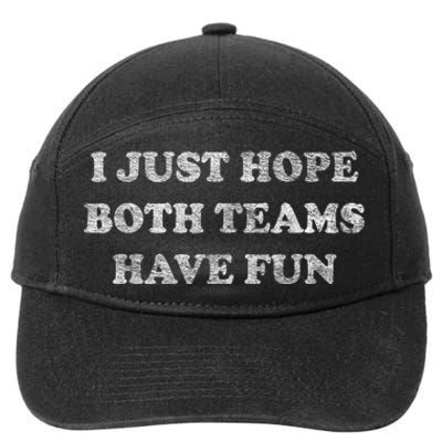 I Just Hope Both Teams Have Fun 7-Panel Snapback Hat