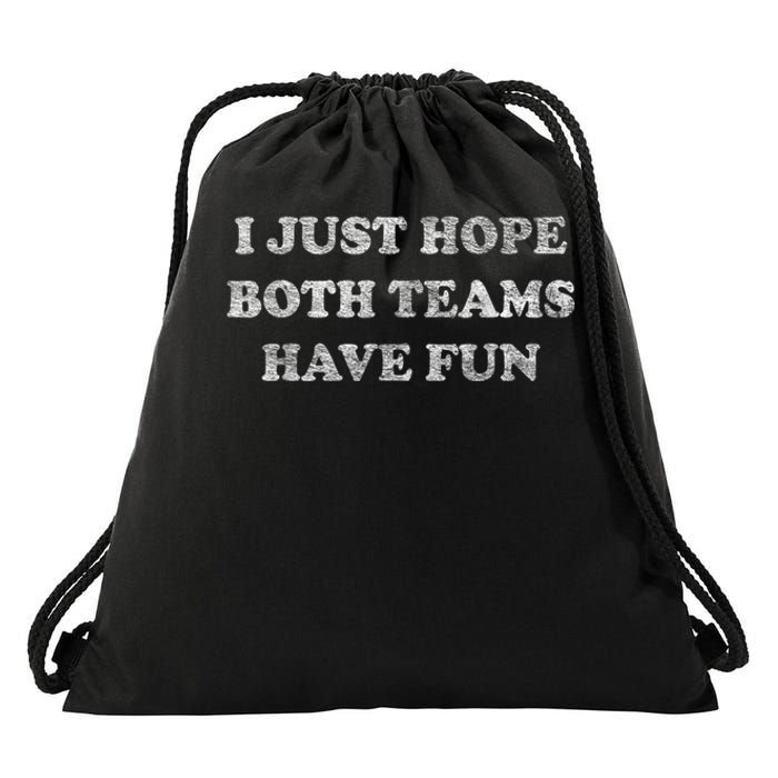 I Just Hope Both Teams Have Fun Drawstring Bag