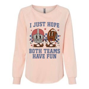 I Just Hope Both Teams Have Fun Womens California Wash Sweatshirt