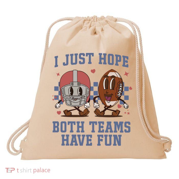 I Just Hope Both Teams Have Fun Drawstring Bag