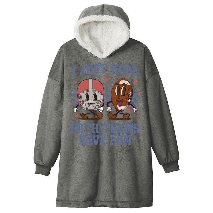 I Just Hope Both Teams Have Fun Hooded Wearable Blanket
