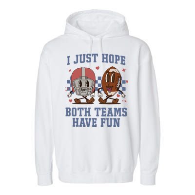 I Just Hope Both Teams Have Fun Garment-Dyed Fleece Hoodie