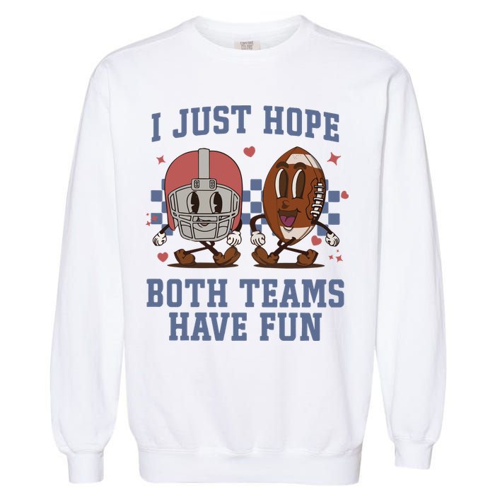 I Just Hope Both Teams Have Fun Garment-Dyed Sweatshirt