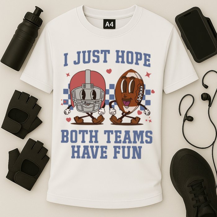 I Just Hope Both Teams Have Fun Performance Shirt