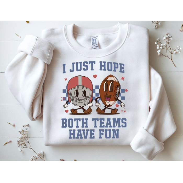 I Just Hope Both Teams Have Fun Sweatshirt
