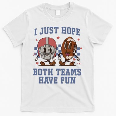 I Just Hope Both Teams Have Fun T-Shirt