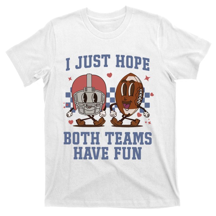 I Just Hope Both Teams Have Fun T-Shirt