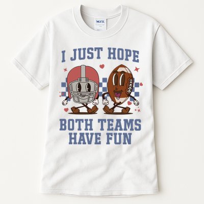 I Just Hope Both Teams Have Fun Tall T-Shirt