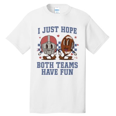 I Just Hope Both Teams Have Fun Tall T-Shirt