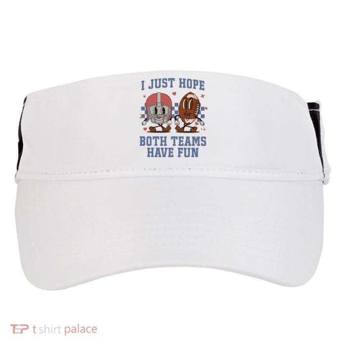 I Just Hope Both Teams Have Fun Adult Drive Performance Visor