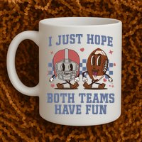 I Just Hope Both Teams Have Fun Mug