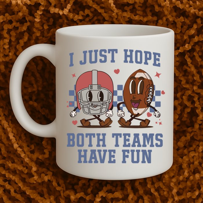I Just Hope Both Teams Have Fun Mug