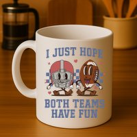 I Just Hope Both Teams Have Fun Mug