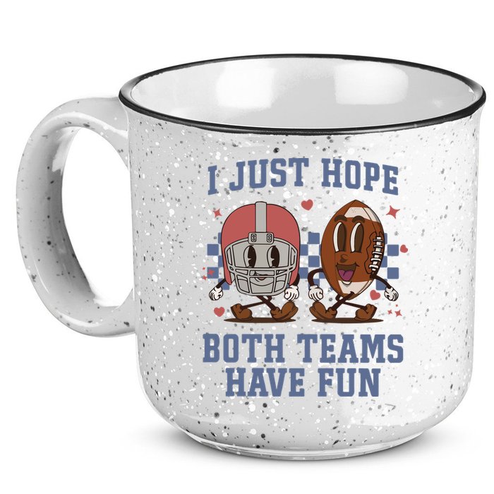 I Just Hope Both Teams Have Fun 15oz Campfire Ceramic Mug