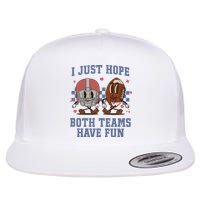 I Just Hope Both Teams Have Fun Flat Bill Trucker Hat