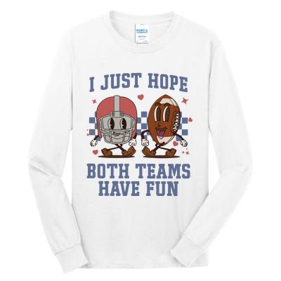 I Just Hope Both Teams Have Fun Tall Long Sleeve T-Shirt