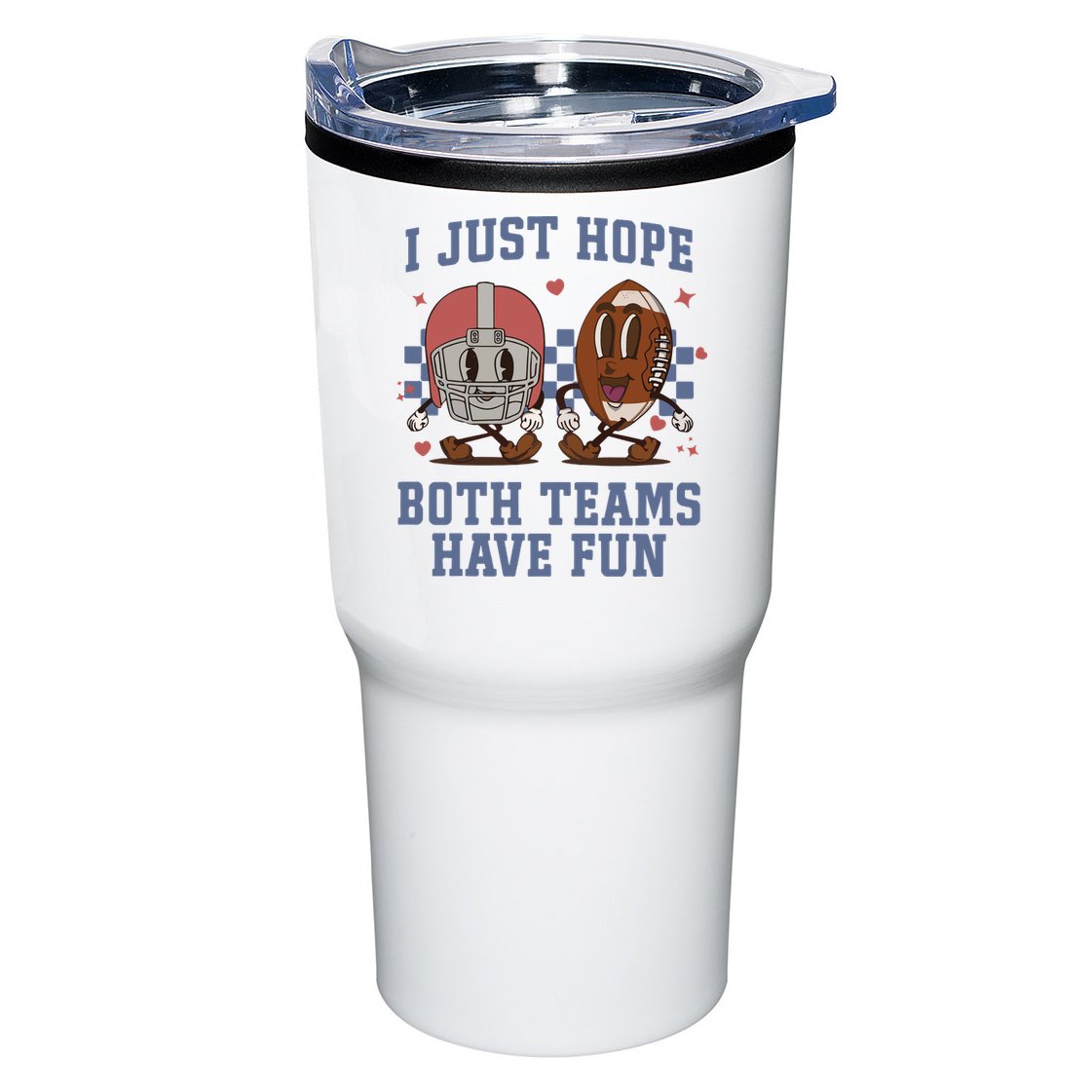 I Just Hope Both Teams Have Fun Tumbler