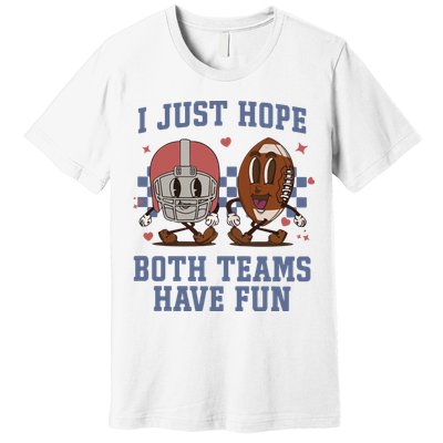 I Just Hope Both Teams Have Fun Premium T-Shirt