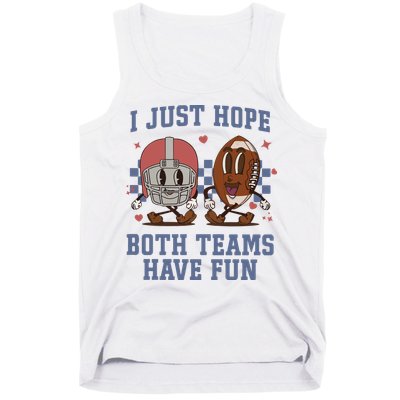 I Just Hope Both Teams Have Fun Tank Top