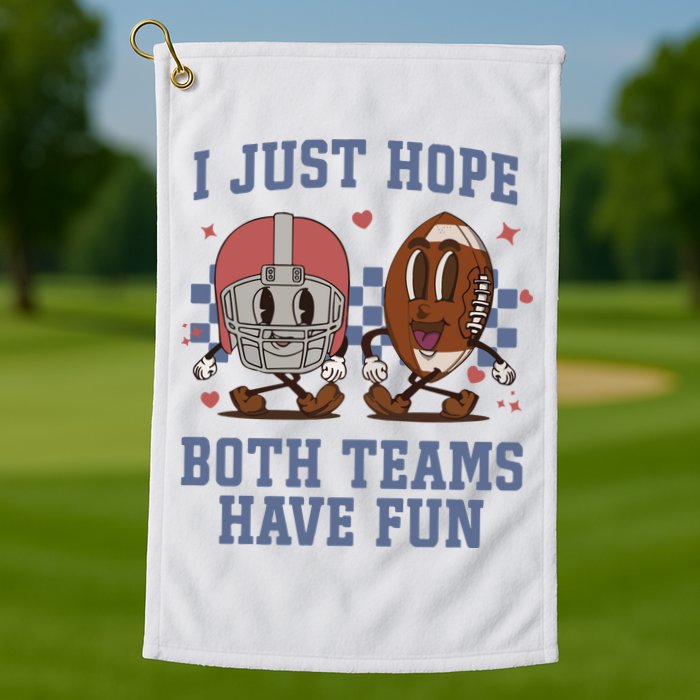 I Just Hope Both Teams Have Fun Golf Towel