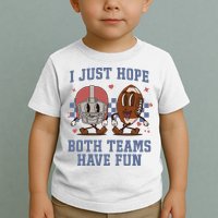 I Just Hope Both Teams Have Fun Toddler T-Shirt