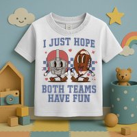 I Just Hope Both Teams Have Fun Toddler T-Shirt