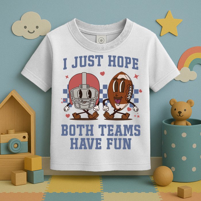 I Just Hope Both Teams Have Fun Toddler T-Shirt