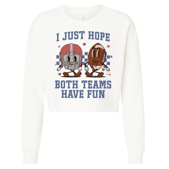 I Just Hope Both Teams Have Fun Cropped Pullover Crew